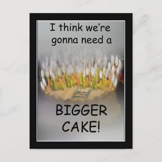 もっと大きな誕生日ケーキが必要だと思う！ ポストカード (正面)