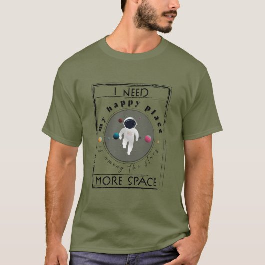 もっと宇宙が必要だ。宇宙愛好家 Tシャツ (正面)