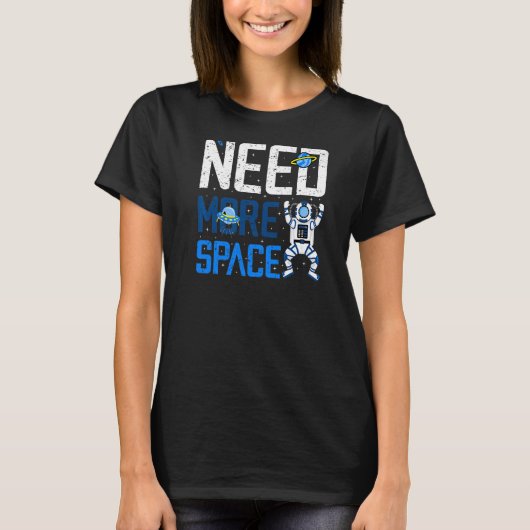 もっと宇宙内向宇宙飛行士の反社会的Aduが必要 Tシャツ (正面)