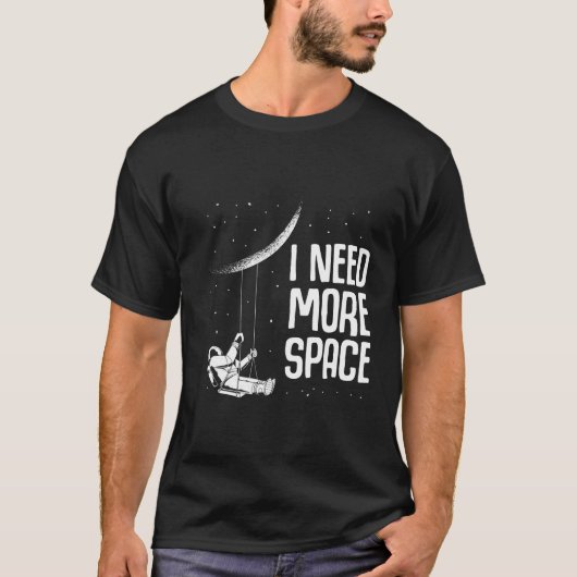 もっと宇宙宇宙主題科学月が必要 Tシャツ (正面)