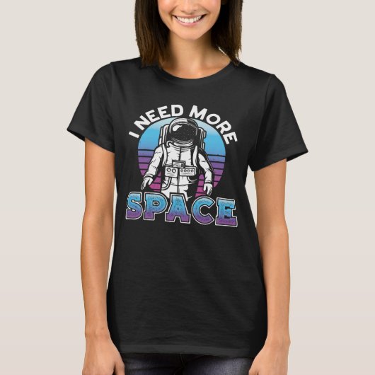 もっと宇宙宇宙科学システムが太陽の必要 Tシャツ (正面)