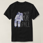 もっと宇宙宇宙飛行士が必要2 Tシャツ (デザイン正面)