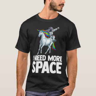 もっと宇宙宇宙飛行士ユニコーン宇宙空間Scが必要 Tシャツ