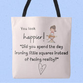 もっと幸せそうに見える!君はアイロンをかけながら一日を過ごした トートバッグ