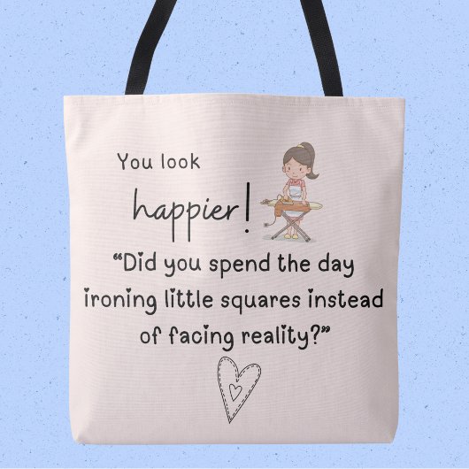もっと幸せそうに見える!君はアイロンをかけながら一日を過ごした トートバッグ