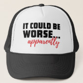もっと悪いかもしれない…明らかに |皮肉な引用文 キャップ (正面)