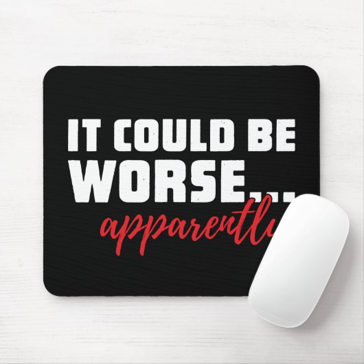 もっと悪いかもしれない…明らかに |皮肉な引用文 マウスパッド (マウス)