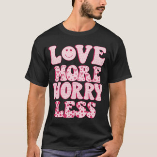 もっと愛して、もっと心配しないで Tシャツ