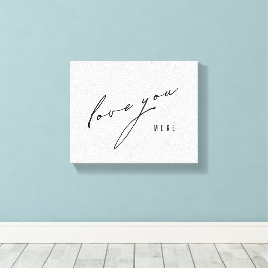 もっと愛しなさい。引き伸ばしキャンバスのアート キャンバスプリント (インサイチュ (ウッドフロア))