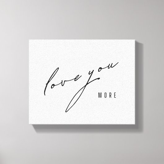 もっと愛しなさい。引き伸ばしキャンバスのアート キャンバスプリント (正面)