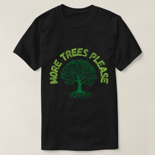 もっと木を増やしてくれ。 Tシャツ (デザイン正面)