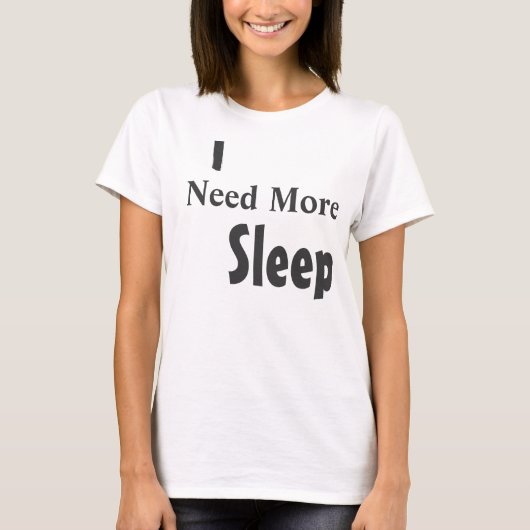 "もっと睡眠が必要" Tシャツ (正面)