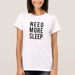 もっと睡眠を必要とする Tシャツ