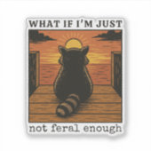 もっと野生的でないとダメ？ - 面白いアライグマ シール (正面)