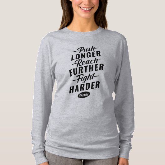 もっと長く押し進め、さらに手を伸ばし、もっと激しく戦う Tシャツ (正面)