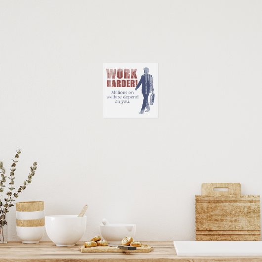 もっと頑張れ。君は何百万人もの福祉に頼っている。- ポスター (キッチン)