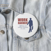 もっと頑張れ。君は何百万人もの福祉に頼っている。- 缶バッジ (インサイチュ)