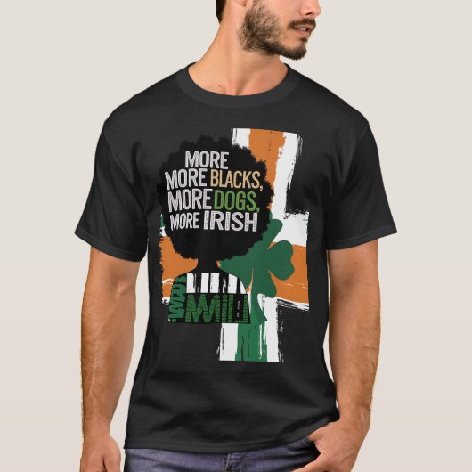 もっと黒人もっと犬もっとアイルランド国旗のアンチ Tシャツ (正面)