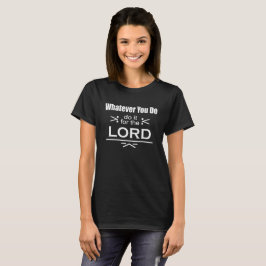 ものは何でも… 主のためのそれをして下さい Tシャツ