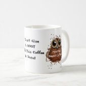 やじり声のコーヒーをされます与えないで下さい! フクロウを襲って下さい コーヒーマグカップ (正面右)
