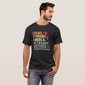 やってきた 教えた 違いを生んだ 引退した おもしろい Tシャツ (正面フル)