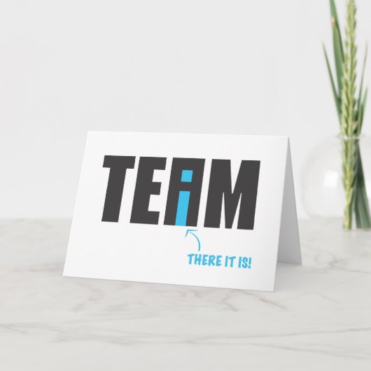 やっぱりチームに"I"が入ってる – ユーモア カード (正面)