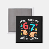 やばい、67日間の学校生活を生き抜いたぜ!笑えるわ、六十七日かよ マグネット (正面/裏面)