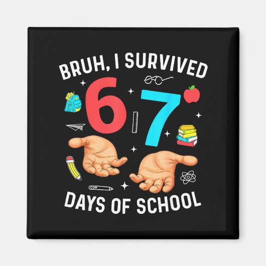 やばい、67日間の学校生活を生き抜いたぜ!笑えるわ、六十七日かよ マグネット (正面)