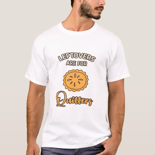やめる人のための残り物 楽しいパイの感謝祭 Tシャツ (正面)