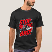やめろって言ってるだろブラザー – 気迫のTシャツ Tシャツ (正面)
