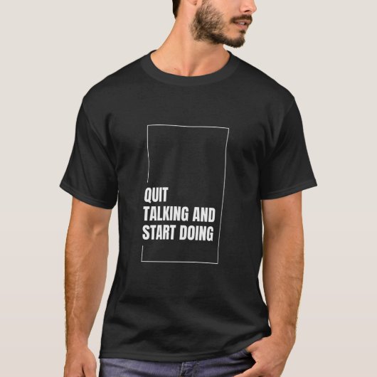 やめ話して始める – やる気を起こさせる引用文 Tシャツ (正面)