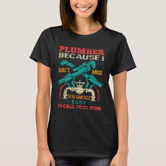 やりたくない仕事なんてないから配管工 Tシャツ (正面)
