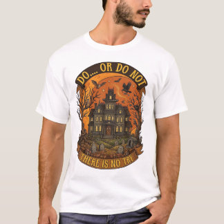 やるかやらないかだ ためすことはない ホーンテッドハウス ハロウィン Tシャツ