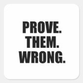 やる気を起こさせる引用文:彼らが間違っていることを証明 スクエアシール (正面)