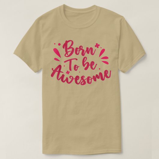 やる生まれ気に満ちてい素晴らしる Tシャツ (デザイン正面)