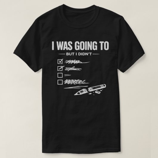 やろうと思ったけどやらなかった ユニセックス おもしろ Tシャツ (デザイン正面)