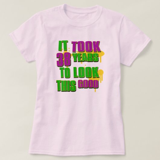 よいこれを見るために第38年かかりました Tシャツ (デザイン正面)