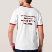 よいベーコンがいかにあるか知りたいと思いますか。 Tシャツ (裏面)