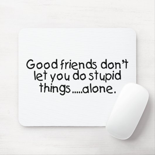 よい友人はします単独で愚かな事を許可しません マウスパッド (マウス)