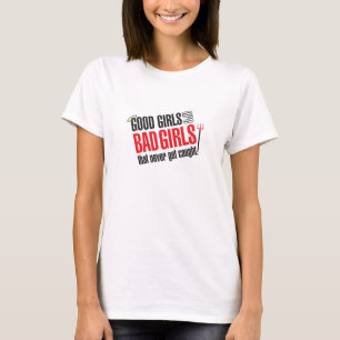 よい女の子は決してT捕まらない悪い女の子です Tシャツ
