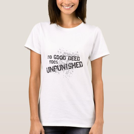 よい行為は処罰されなく行きません Tシャツ (正面)