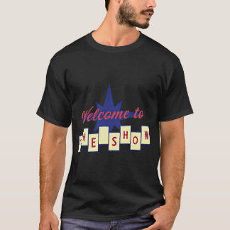 ようこそ... ショーへ Tシャツ