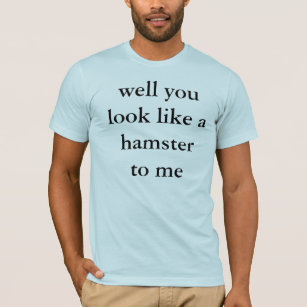 よく私にハムスターのように見えます Tシャツ