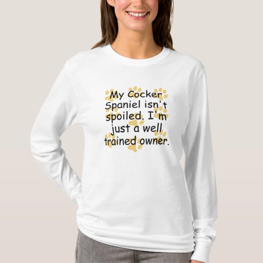 よく訓練されたコッカースパニエルの所有者 Tシャツ (正面)