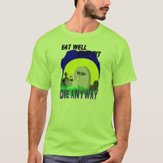 よく適当な滞在をとにかく死にます食べて下さい Tシャツ