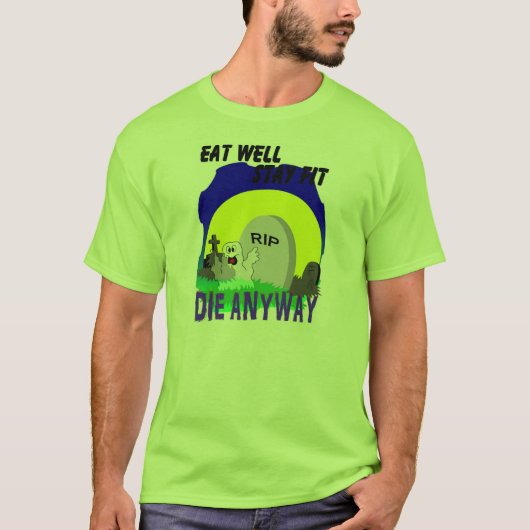 よく適当な滞在をとにかく死にます食べて下さい Tシャツ (正面)