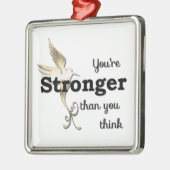 よりあなたは強い考えて下さい メタルオーナメント (左)
