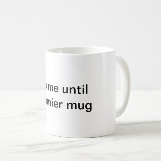 よりおかしいマグを得るまで私に話さないで下さい コーヒーマグカップ (正面右)