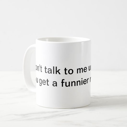 よりおかしいマグを得るまで私に話さないで下さい コーヒーマグカップ (正面左)