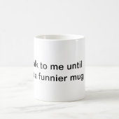 よりおかしいマグを得るまで私に話さないで下さい コーヒーマグカップ (中央)